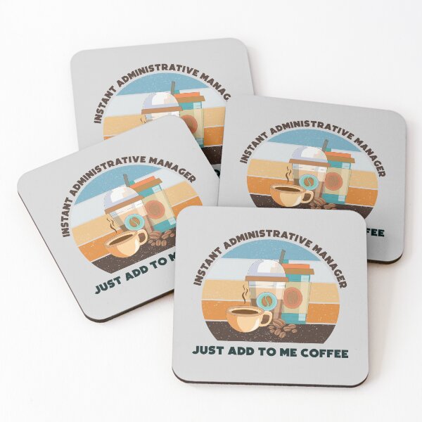 Item preview, Instant administrative manager just add to me coffee, dark text ,funny coffee lovers meme, administrative manager humor, joke, meme, administrative department designed and sold by SGS-.