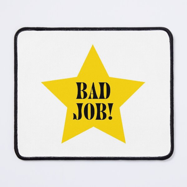 Bad Job Star Mouse Pad
