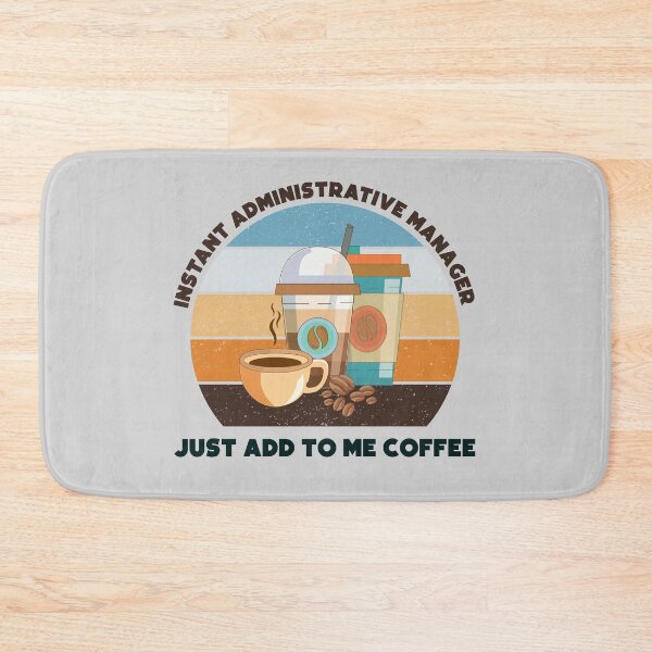 Item preview, Instant administrative manager just add to me coffee, dark text ,funny coffee lovers meme, administrative manager humor, joke, meme, administrative department designed and sold by SGS-.