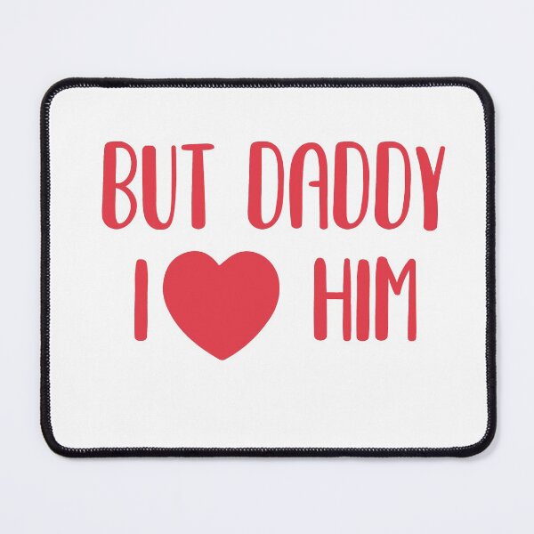 Item preview, BUT DADDY I LOVE HIM designed and sold by Heddar Badreddine.