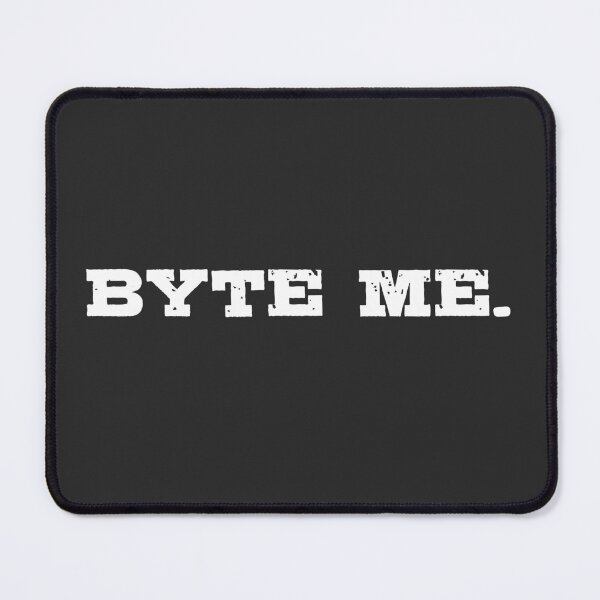 Item preview, Byte Me. Pun From "Bite Me" To "Byte Me". A Byte Is A Storage Unit Used In Computer Science. Funny Programmers Joke. - Funny designed and sold by Programmer's  Life and Humor.