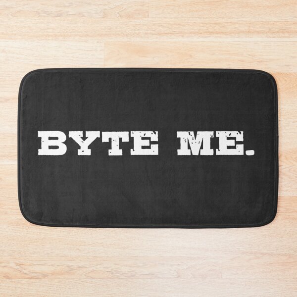 Item preview, Byte Me. Pun From "Bite Me" To "Byte Me". A Byte Is A Storage Unit Used In Computer Science. Funny Programmers Joke. - Funny designed and sold by Programmer's  Life and Humor.