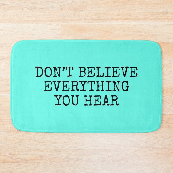 Item preview, Don't believe everything you hear designed and sold by SweetLog.