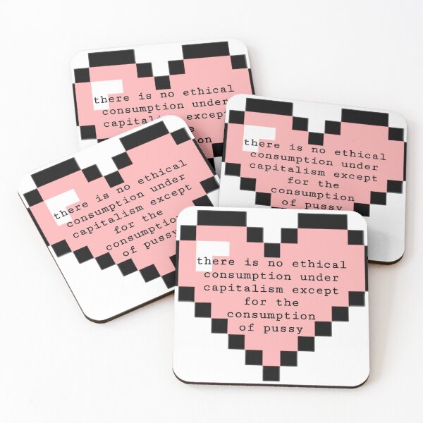 Item preview, There is no ethical consumption under capitalism except the consumption of p*ssy designed and sold by sylviugh.