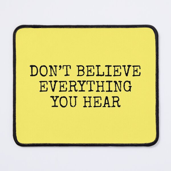 Item preview, Don't believe everything you hear designed and sold by SweetLog.