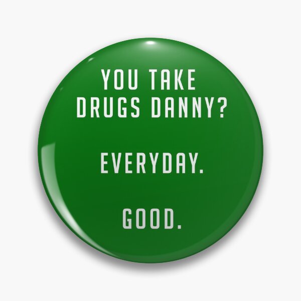 Artikelvorschau, Nimmst du Drogen, Danny? Täglich. Gut. entworfen und verkauft von Primotees.