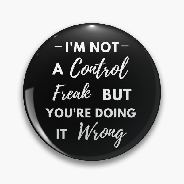 Item preview, I'm Not a Control Freak But You're Doing It Wrong- Funny designed and sold by TeensArts.