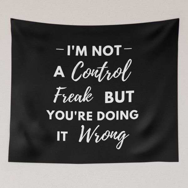 Item preview, I'm Not a Control Freak But You're Doing It Wrong- Funny designed and sold by TeensArts.