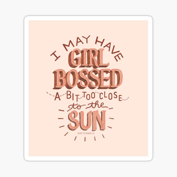 I Fear I May Have Girl Bossed A Bit Too Close to the Sun Quote Tiktok Funny Sticker