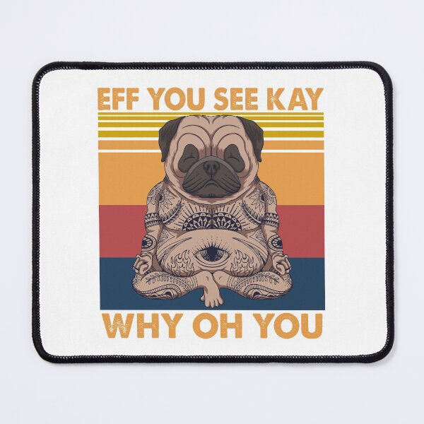 Item preview, Eff You See Kay Why Oh You Pug Yoga Retro Vintage designed and sold by Tatus Brinal.