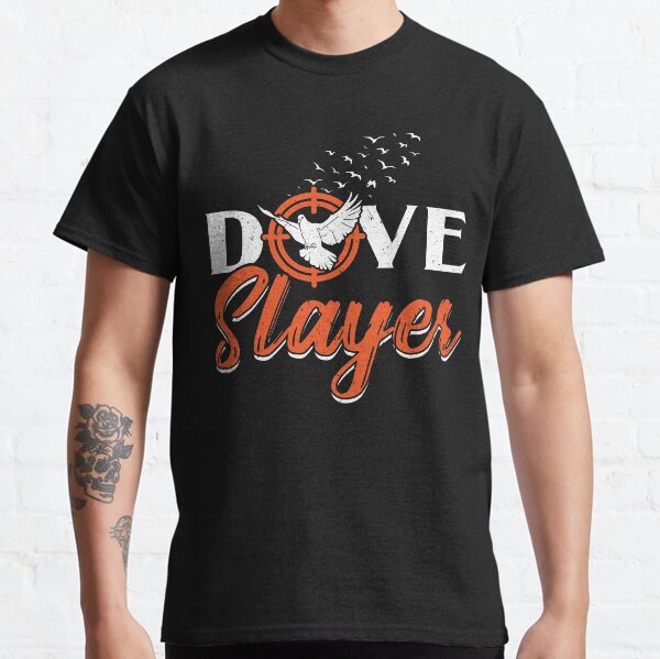 Dove Slayer Dove Hunting Dove Hunt Classic T-Shirt