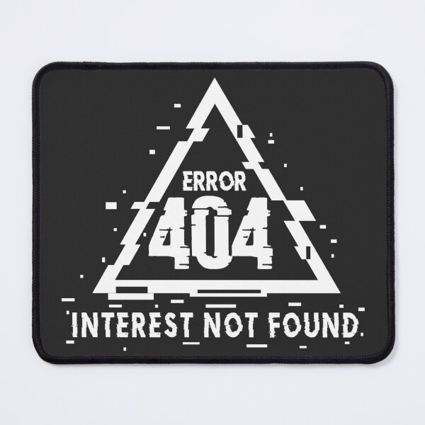 Item preview, Error 404, Interest Not Found, Not Interested, Glitch designed and sold by MerchHouse.
