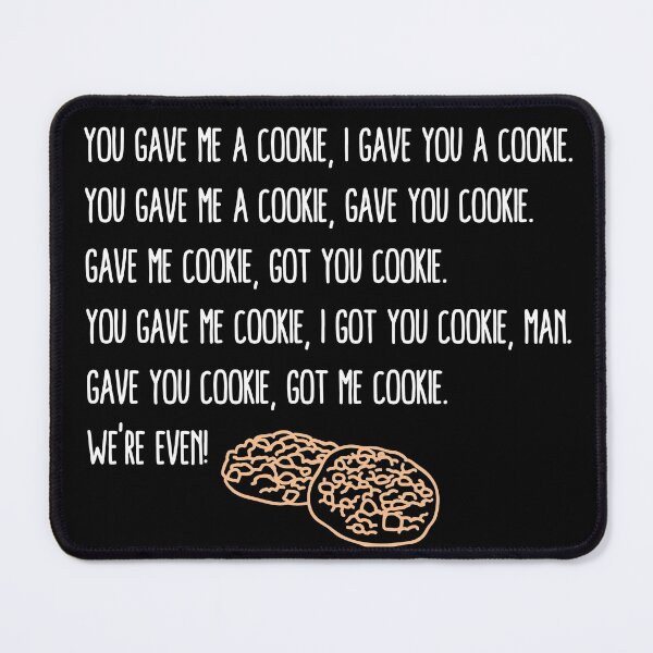 Item preview, You Gave Me A Cookie | Got You Cookie designed and sold by itsokaybyme.