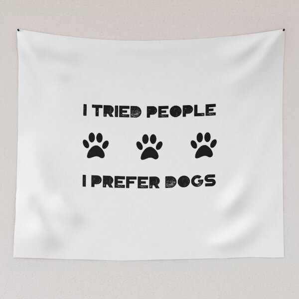 Item preview, I Tried People I Prefer Dogs designed and sold by Anuragwk.