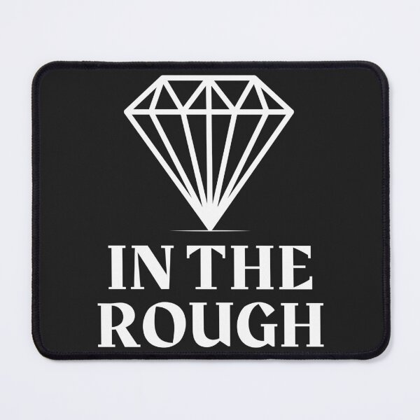 Item preview, Diamond In The Rough designed and sold by MerchHouse.