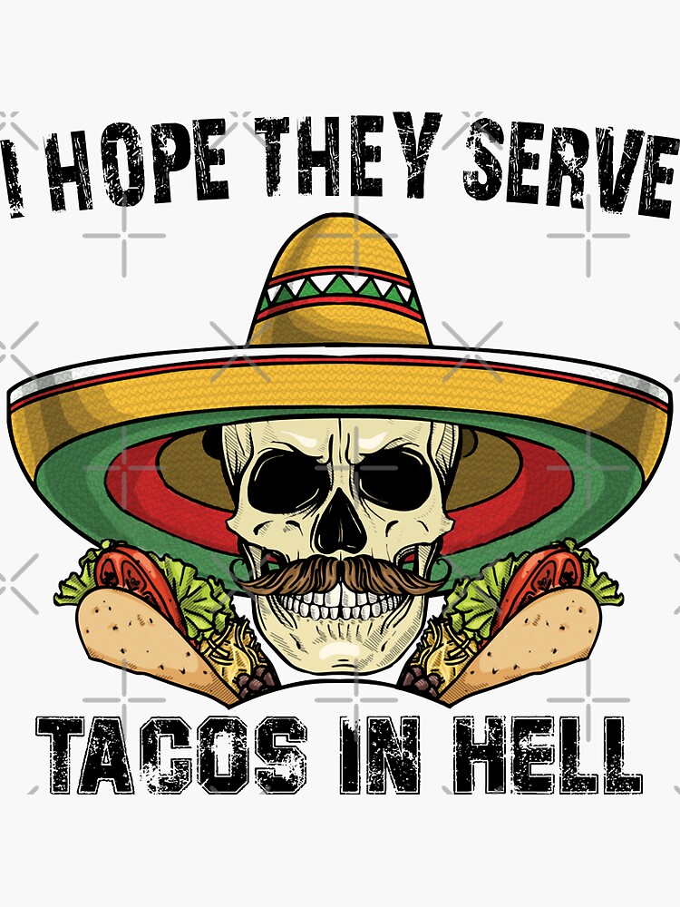 Vintage I Hope They Serve Tacos In Hell Skull Funny T-Shirt Vintage I Hope They Serve Tacos In Hell Skull Funny T-Shirt
