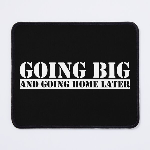 Item preview, Going Big and Going Home Later designed and sold by MerchHouse.