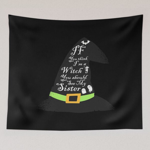 Item preview, if you think im a witch you should meet my sister - Funny  designed and sold by Yonshop.