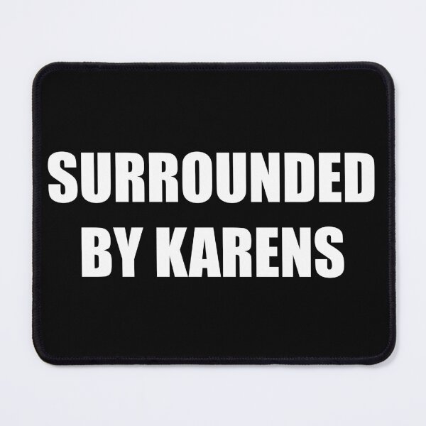 Item preview, Surrounded By Karens designed and sold by artpirate.