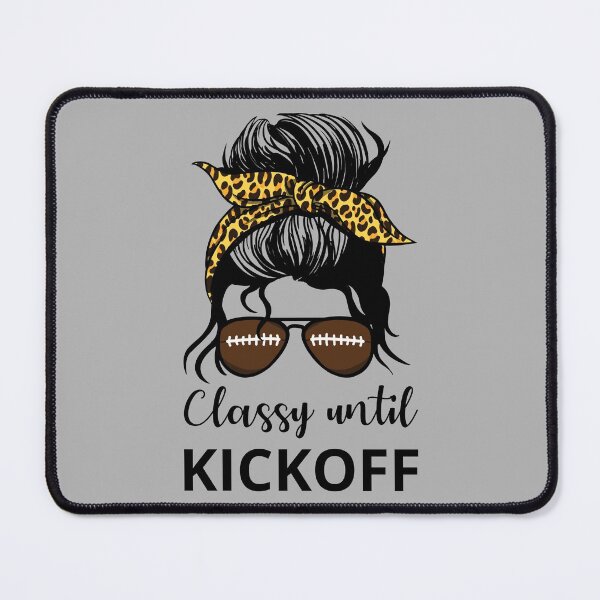 Item preview, Classy Until Kickoff IV - Messy Bun designed and sold by Lemon Pepper.