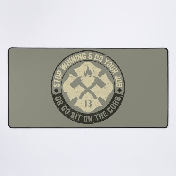 Stop whining or go sit on the curb Desk Mat