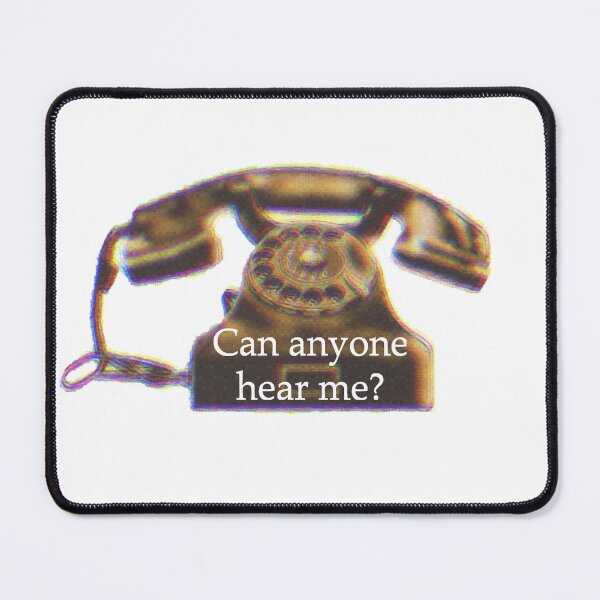 "Can anyone hear me?" Mouse Pad