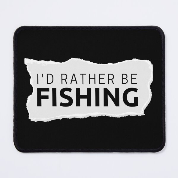 Item preview, I'D RATHER BE FISHING designed and sold by TopStyles.