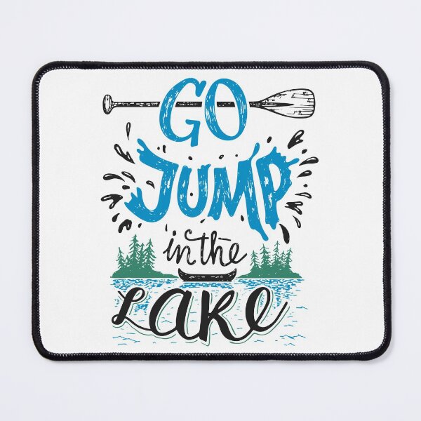 Item preview, Go Jump in the Lake Quote Original designed and sold by PaulLesser.