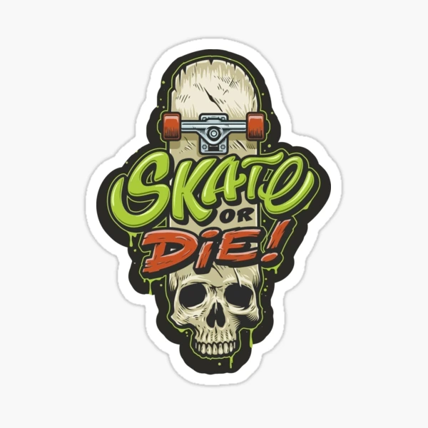 Skate or Die Sticker for Sale by PerfectLoop