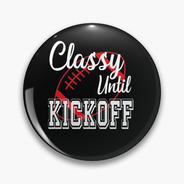 Item preview, Classy Until Kickoff American Football Lover Fan Red designed and sold by ZiesMerch.