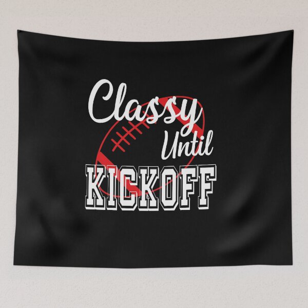 Item preview, Classy Until Kickoff American Football Lover Fan Red designed and sold by ZiesMerch.