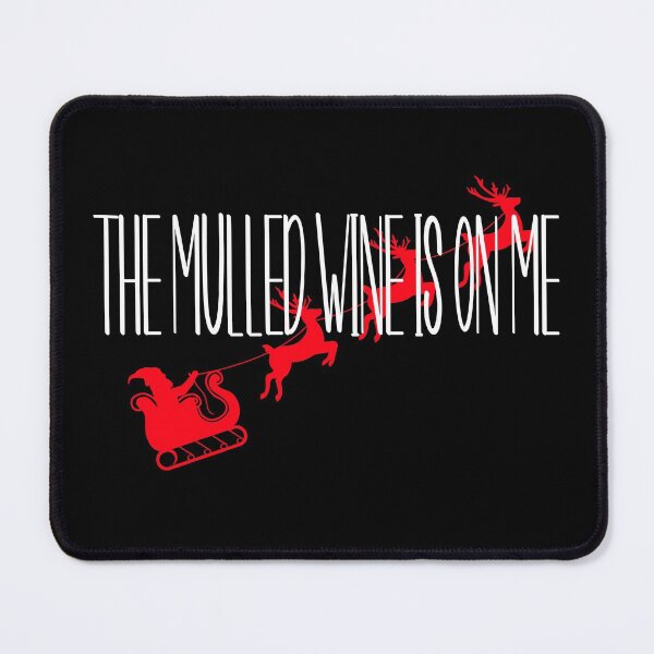 Item preview, The Mulled Wine Is On Me designed and sold by Mrspink16.