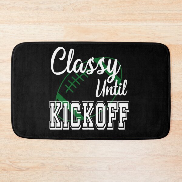 Item preview, Classy Until Kickoff American Football Lover Fan Green designed and sold by ZiesMerch.