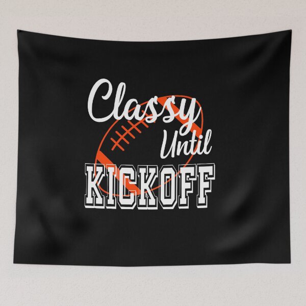 Item preview, Classy Until Kickoff American Football Lover Fan Orange designed and sold by ZiesMerch.