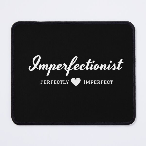 Item preview, Imperfectionist Perfectly Imperfect - Nobody Is Perfect designed and sold by molamode.