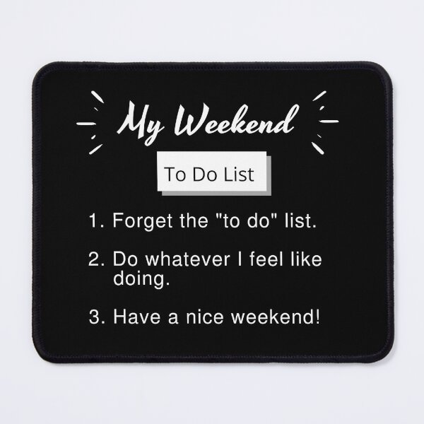 Item preview, To Do List - Have A Nice Weekend designed and sold by molamode.