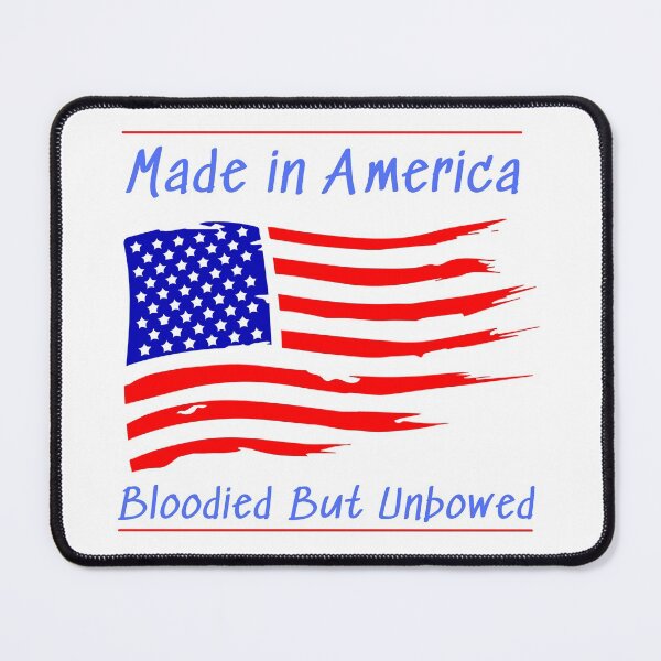 Item preview, Made In America Bloodied But Unbowed designed and sold by artistoutfitter.