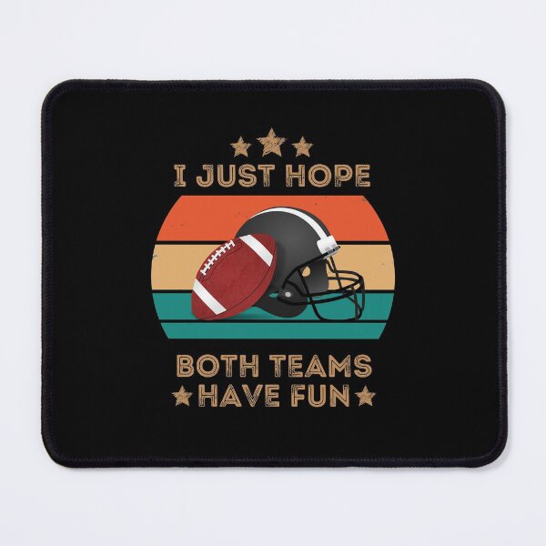 Item preview, I Just Hope Both Teams Have Fun - Funny Football Quotes designed and sold by Gold Chicken.