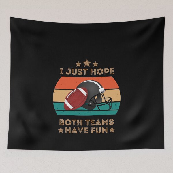 Item preview, I Just Hope Both Teams Have Fun - Funny Football Quotes designed and sold by Gold Chicken.
