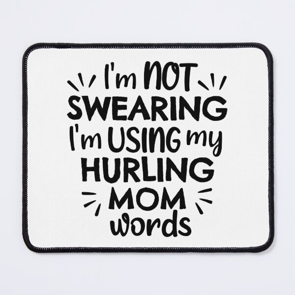 Item preview, I'm not swearing I'm using my hurling mom words designed and sold by TheGreenGoat.