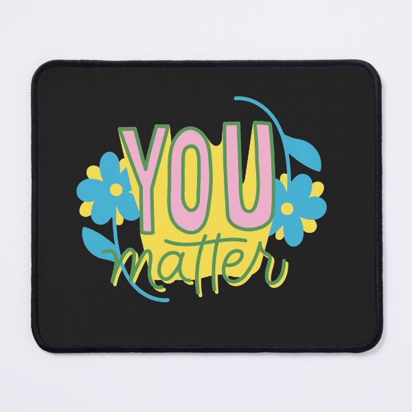 Item preview, You matter designed and sold by Rashinka418.