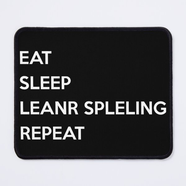 Item preview, Eat, sleep, learn spelling, repeat designed and sold by Wagesofsin.
