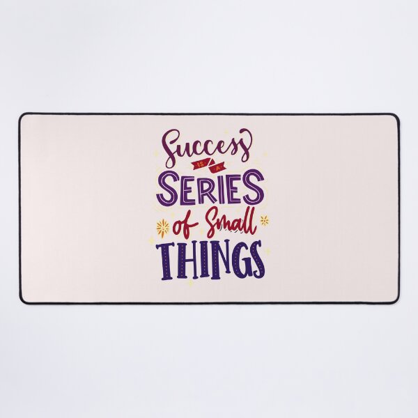 Success is a series of small things Desk Mat