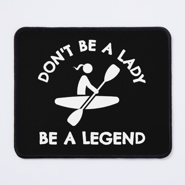Item preview, Canoeing: Don't be a lady be a legend designed and sold by TheGreenGoat.