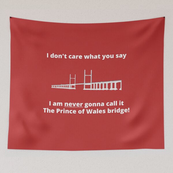 Item preview, Copy of I don't care what you say, I'm never gonna call it the Prince of Wales bridge designed and sold by WelshStuff.