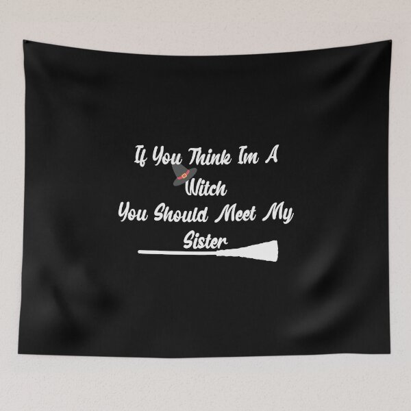 Item preview, If You Think I'm A Witch You Should Meet My Sister designed and sold by Marouane TM.