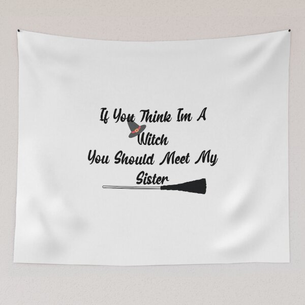 Item preview, If You Think I'm A Witch You Should Meet My Sister designed and sold by Marouane TM.