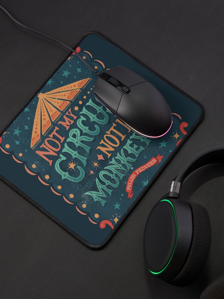 Alternate view of Not My Circus Not My Monkeys Mouse Pad