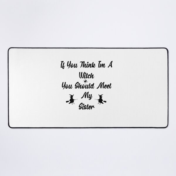 Item preview, If You Think I'm A Witch You Should Meet My Sister designed and sold by Marouane TM.