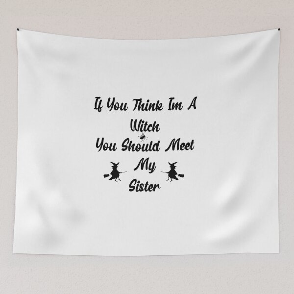 Item preview, If You Think I'm A Witch You Should Meet My Sister designed and sold by Marouane TM.